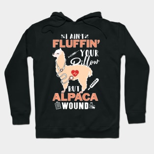 I Aint Fluffin Your Pillow But Alpaca Wound Nurse Hoodie